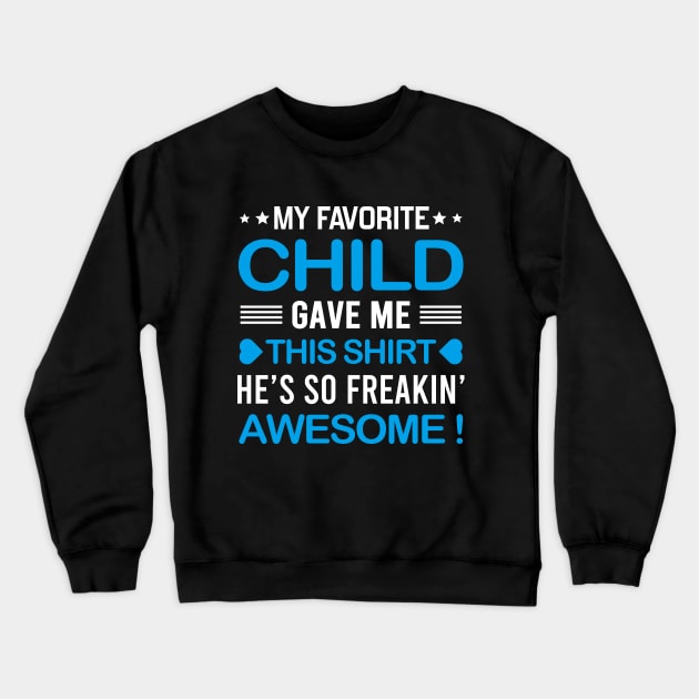 My Favorite Child Gave Me This Shirt Crewneck Sweatshirt by DragonTees